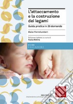 L'attaccamento e la costruzione dei legami. Guida pratica in 26 domande