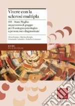 Vivere con la sclerosi multipla. SM - Stare Meglio: un percorso di gruppo per il sostegno psicologico a persone neo-diagnosticate libro