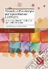 Manuale di psicoterapia per la popolazione LGBTQIA+. Aspetti socio-culturali, modelli teorici e protocolli di intervento libro