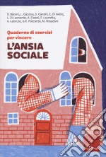 Quaderno di esercizi per vincere l'ansia sociale libro