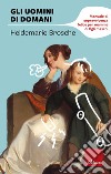 Gli uomini di domani. Manuale di sopravvivenza felice per mamme di figli maschi libro