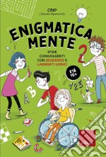 Enigmatica-mente. Sfide coinvolgenti con la matematica e la logica. Vol. 2 libro