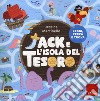 Jack e l'isola del tesoro. Ediz. a colori libro