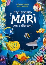 Esploriamo i mari con i diorami. Le avventure del piccolo Darwin. Con Prodotti vari libro