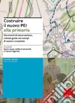 Costruire il nuovo PEI alla primaria. Strumenti di osservazione, schede-guida ed esempi di sezioni compilate. Ediz. a spirale. Aggiornato D.M. 153/2023 libro