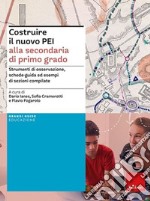 Costruire il nuovo PEI alla secondaria di primo grado. Strumenti di osservazione, schede-guida ed esempi di sezioni compilate. Ediz. a spirale. Aggiornato D.M. 153/2023 libro