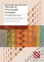 Manuale di psicoterapia strategica. 80 tecniche di intervento