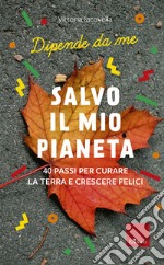 Salvo il mio Pianeta. 40 passi per curare la Terra e crescere felici libro