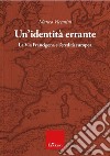 Un'identità errante. La Via Francigena e l'eredità europea libro