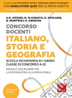 Concorso docenti. Italiano, storia, geografia. Scuola secondaria di I grado, Classe di concorso A-22. Manuale disciplinare per la preparazione alla prova orale. Con software di simulazione libro