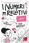 I numeri relativi. Quaderno amico libro di Bertolli Carla Poli Silvana Lucangeli Daniela