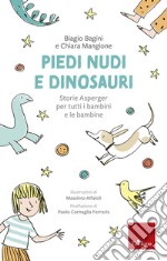 Piedi nudi e dinosauri. Storie Asperger per tutti i bambini e le bambine. Ediz. a colori