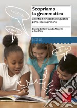 Scopriamo la grammatica. Attività di riflessione linguistica per la scuola primaria. Con Contenuto digitale per download e accesso on line