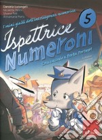 I mini gialli dell'intelligenza numerica. Vol. 5: Ispettrice Numeroni. Che cosa succede a Porta Portese? libro