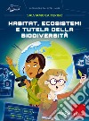 Habitat, ecosistemi e tutela della biodiversità. Salviamo la Terra! libro