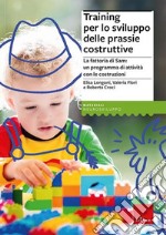 Training per lo sviluppo delle prassie costruttive. La fattoria di Sam, un programma di attività con le costruzioni. Con Contenuto digitale per download e accesso on line