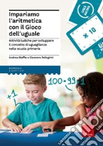 Impariamo l'aritmetica con il Gioco dell'uguale Attività ludiche per sviluppare il concetto di uguaglianza nella scuola primaria