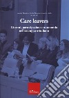 Care leavers. Giovani, partecipazione e autonomia nel leaving care italiano libro