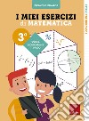 I miei esercizi di matematica 3ª. Scuola secondaria di primo grado libro di Demarchi Paola Ethel