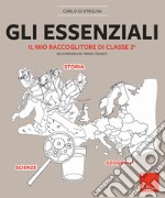 Gli essenziali. Il mio raccoglitore di classe 2ª. Secondaria di primo grado libro