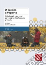 Didattica all'aperto. Metodologie e percorsi per insegnanti della scuola primaria libro