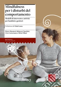 Mindfulness per i disturbi del comportamento. Modelli di intervento e attività per bambini e genitori