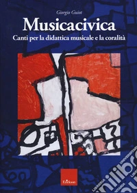 Musicacivica. Canti per la didattica musicale e la coralità libro