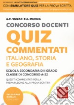 Concorso docenti. Quiz commentati. Italiano, storia, geografia. Scuola secondaria di I grado. Classe di concorso A-22. Con software di simulazione libro