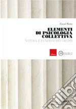 Elementi di psicologia collettiva. Natura e funzioni dei gruppi libro