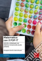 Kit matematica con il POP-IT. Attività e schede per una didattica inclusiva alla scuola primaria. Con QR Code libro