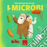 I microbi. I libri del professor Darwin