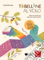 Tabelline al volo. Nuovi strumenti per impararle strada facendo. Con app. Con mazzetta delle divisioni. Con pennarello. Con striscia delle tabelline libro