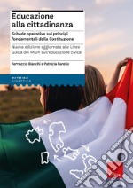 Educazione alla cittadinanza. Schede operative sui principi fondamentali della Costituzione. Nuova ediz. libro