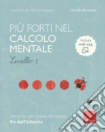 Più forti nel calcolo mentale. I quaderni del metodo analogico. Livello 1. Con app libro