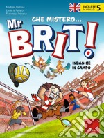 Inglese in giallo. Che mistero mr. Brit! Con QR Code. Vol. 5: Indagine in campo libro