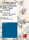 Le difficoltà di apprendimento delle lingue a scuola. Strumenti per un'educazione linguistica efficace e inclusiva libro di Daloiso M. (cur.)