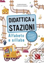 Didattica a stazioni. Alfabeto e sillabe. Percorsi e attività per la scuola primaria libro