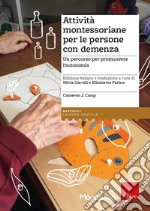 Attività montessoriane per le persone con demenza. Un percorso per promuovere l'autonomia libro