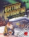 L'ispettore Ortografoni e il furto della slitta di Babbo Natale. I mini gialli dell'ortografia. Vol. 6 libro di Cazzaniga Susi Baldi Silvia