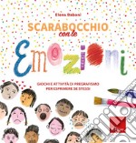 Scarabocchio con le emozioni. Giochi e attività di pregrafismo per esprimere sé stessi libro