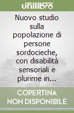 Nuovo studio sulla popolazione di persone sordocieche, con disabilità sensoriali e plurime in condizioni di gravità libro