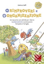 Meno rimproveri e più organizzazione. Un racconto con attività per ridurre la distrazione e promuovere l'empatia in famiglia. I super iper eroi libro