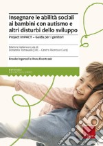 Insegnare le abilità sociali ai bambini con autismo e altri disturbi dello sviluppo. Project imPACT. Guida per i genitori libro