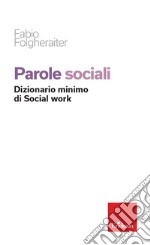 Parole sociali. Dizionario minimo di social work libro