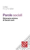 Parole sociali. Dizionario minimo di social work libro