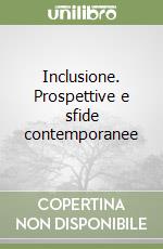 Inclusione. Prospettive e sfide contemporanee libro