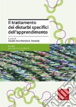 Il trattamento dei disturbi specifici dell'apprendimento. Nuova ediz.