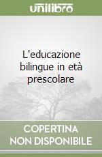 L'educazione bilingue in età prescolare libro