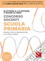 Concorso docenti. Scuola primaria. Manuale per la preparazione alla prova orale