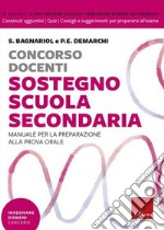 Concorso docenti sostegno scuola secondaria. Manuale per la preparazione alla prova orale. Con Contenuto digitale per download e accesso on line libro